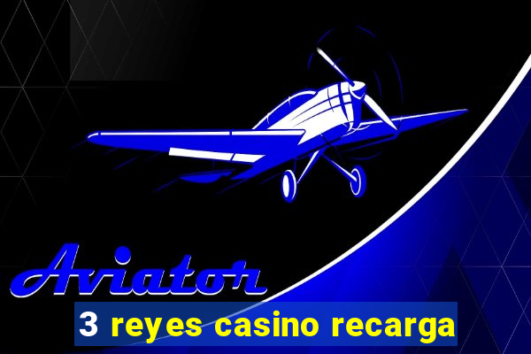 3 reyes casino recarga