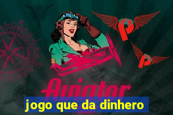 jogo que da dinhero