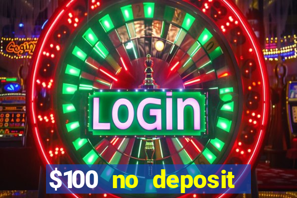 $100 no deposit bonus online casino