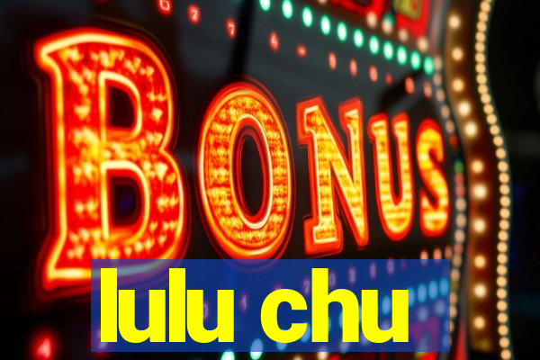 lulu chu