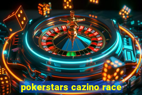 pokerstars cazino race