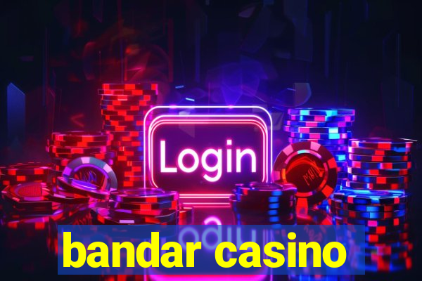 bandar casino