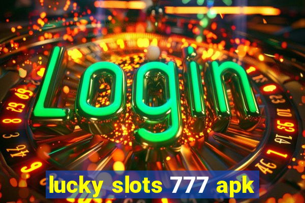 lucky slots 777 apk