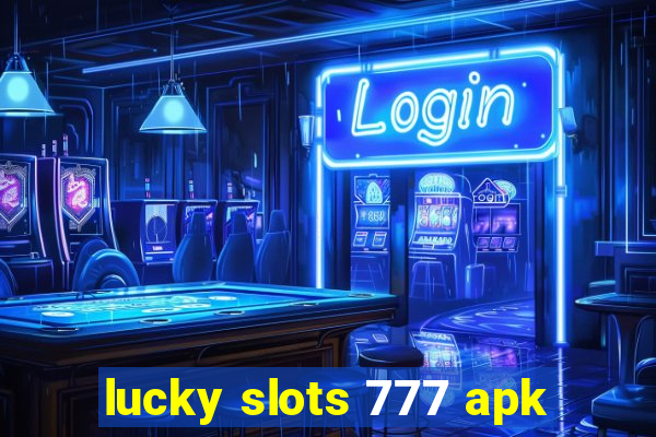 lucky slots 777 apk