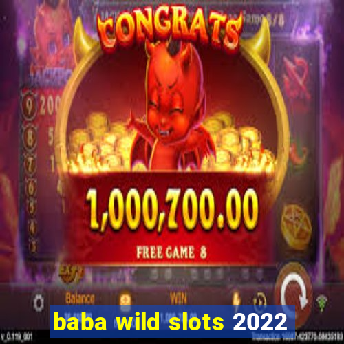 baba wild slots 2022