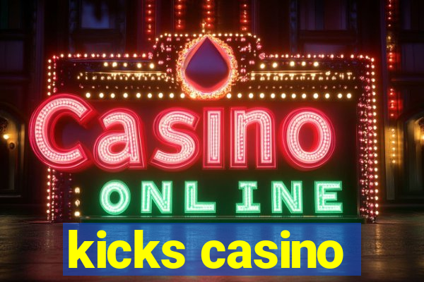 kicks casino