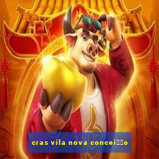 cras vila nova concei莽茫o