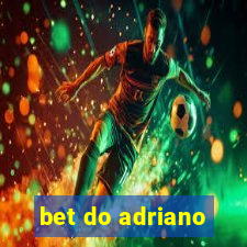 bet do adriano