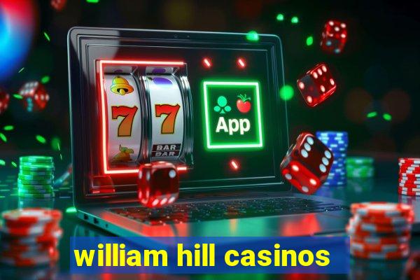 william hill casinos