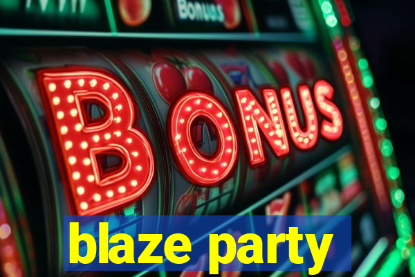 blaze party