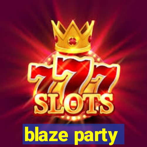 blaze party