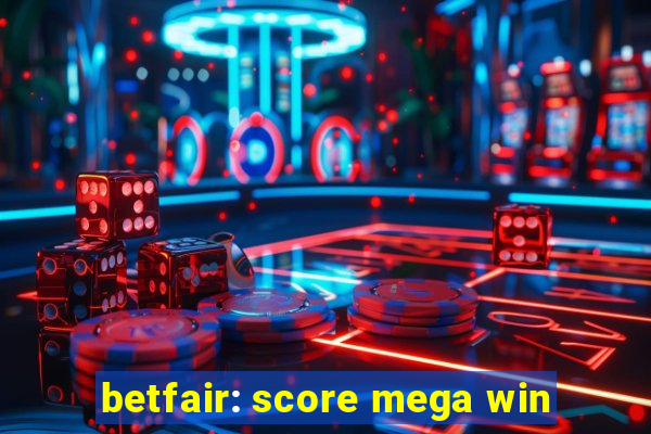 betfair: score mega win