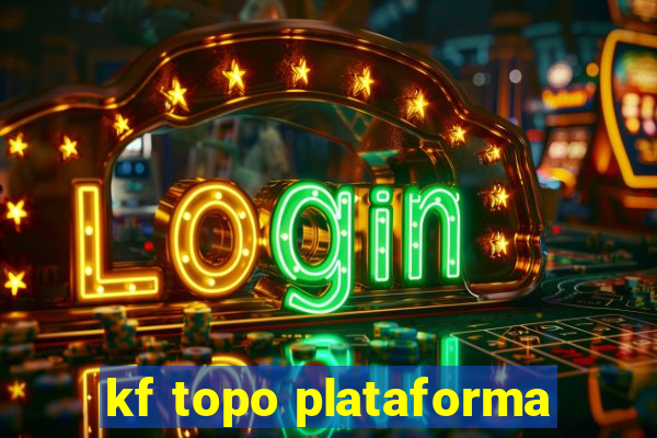 kf topo plataforma