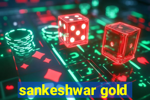 sankeshwar gold