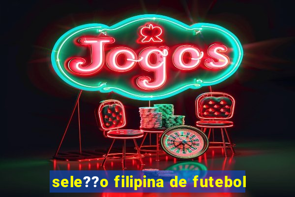 sele??o filipina de futebol