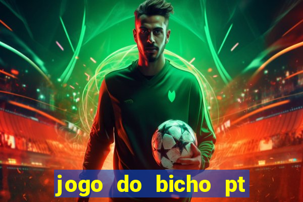 jogo do bicho pt sp 14hs hoje