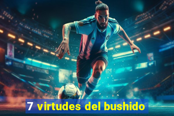 7 virtudes del bushido