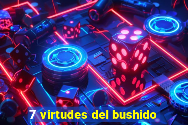 7 virtudes del bushido