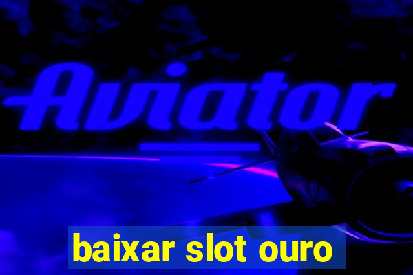 baixar slot ouro