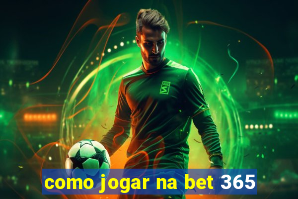 como jogar na bet 365