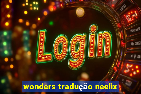 wonders tradução neelix