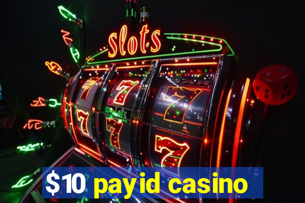 $10 payid casino