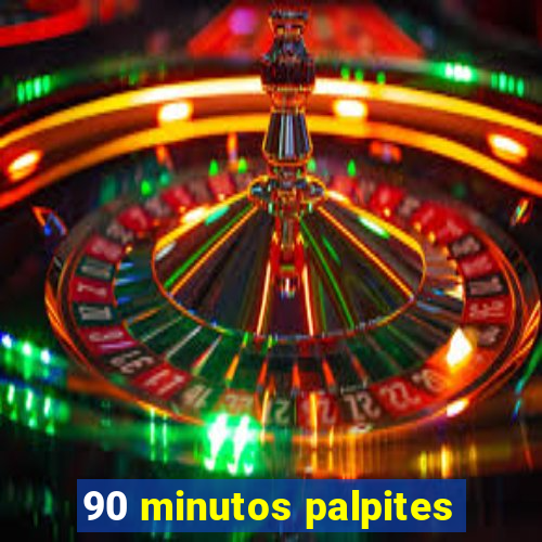 90 minutos palpites