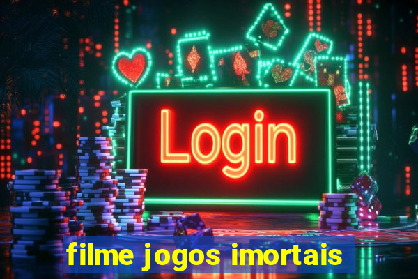 filme jogos imortais