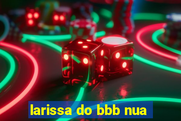 larissa do bbb nua