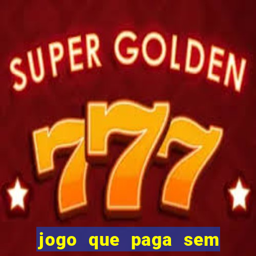 jogo que paga sem depositar nada