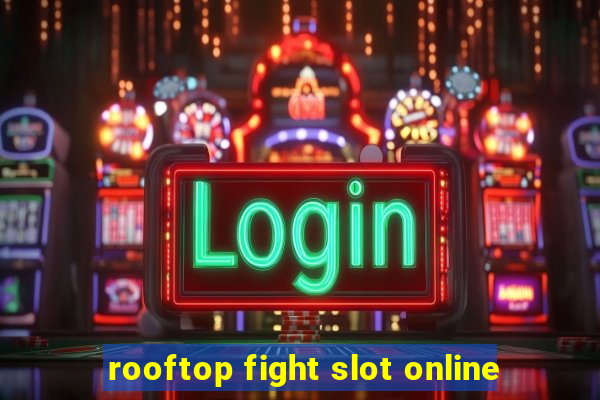 rooftop fight slot online