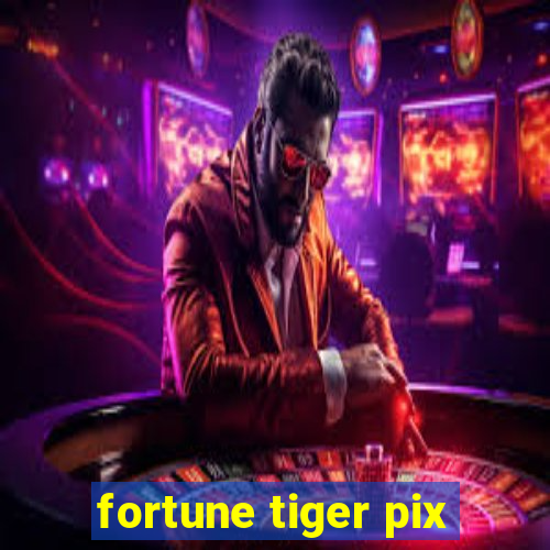 fortune tiger pix