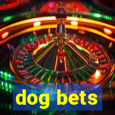 dog bets