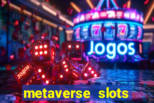 metaverse slots (early access)