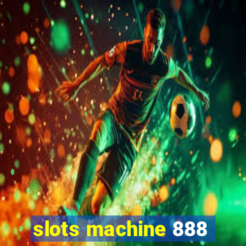 slots machine 888