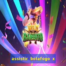 assistir botafogo x bahia ao vivo