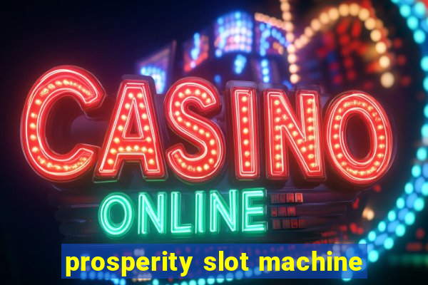 prosperity slot machine