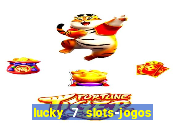 lucky 7 slots-jogos de cassino