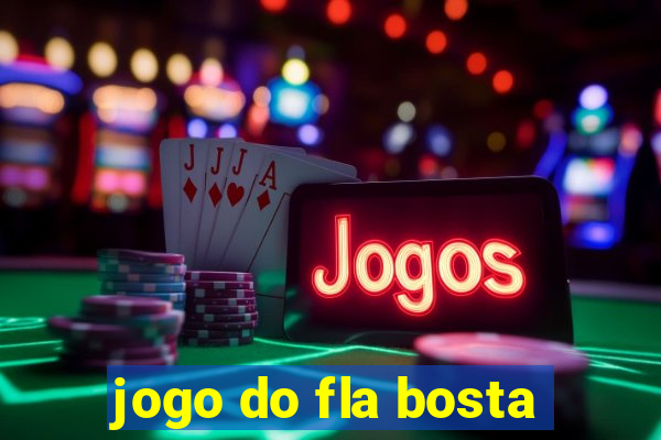 jogo do fla bosta