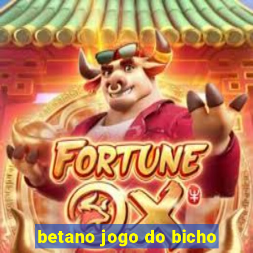 betano jogo do bicho