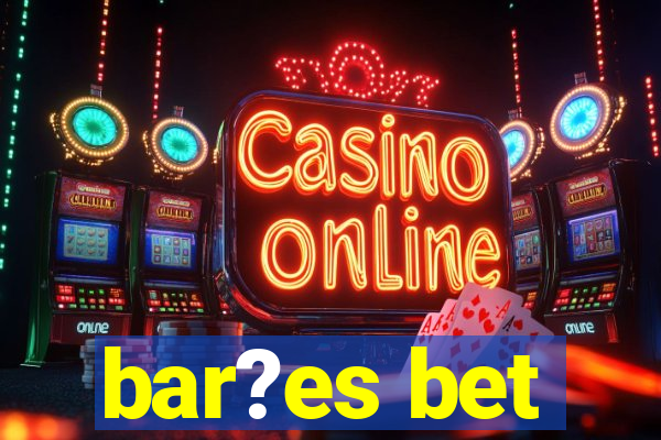 bar?es bet