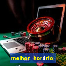 melhor horário para jogar fortune touro hoje