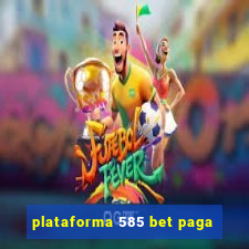 plataforma 585 bet paga