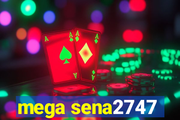 mega sena2747