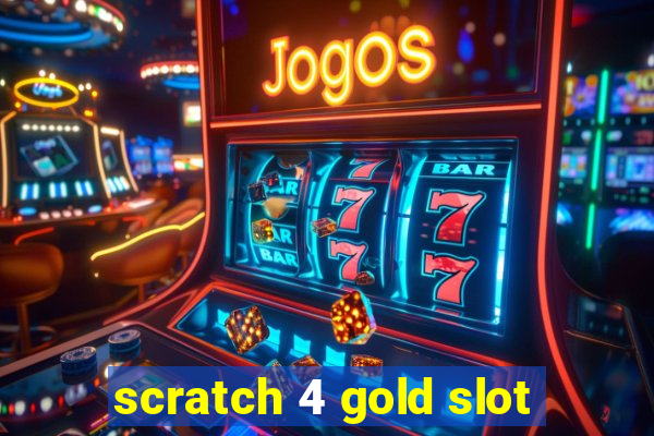 scratch 4 gold slot