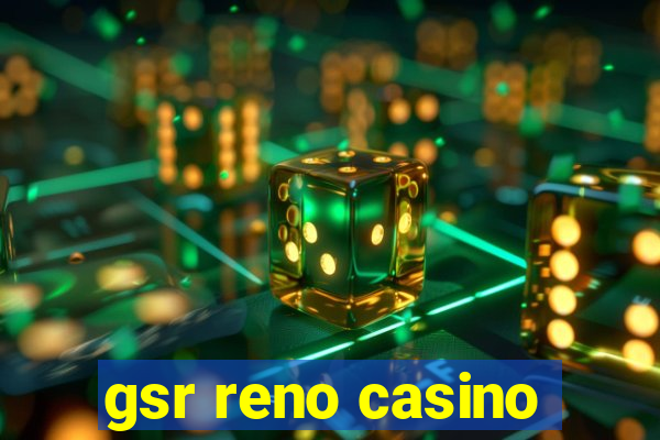 gsr reno casino