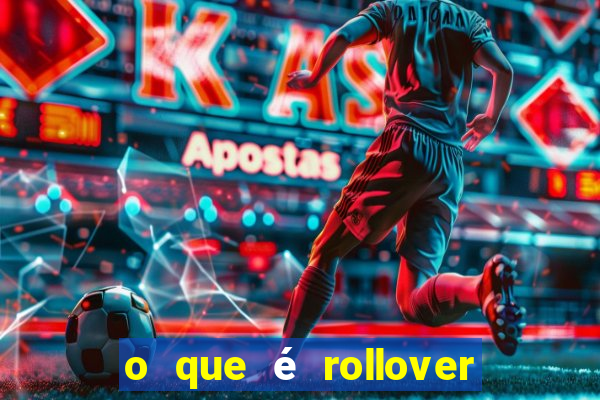 o que é rollover de aposta