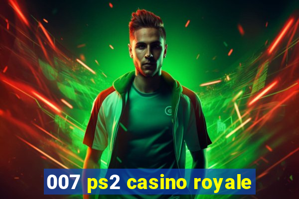 007 ps2 casino royale