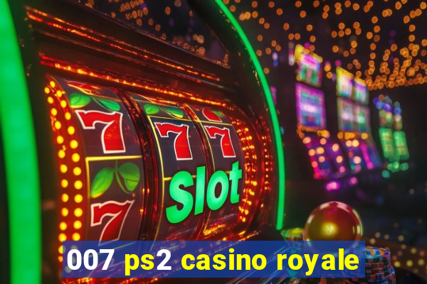 007 ps2 casino royale