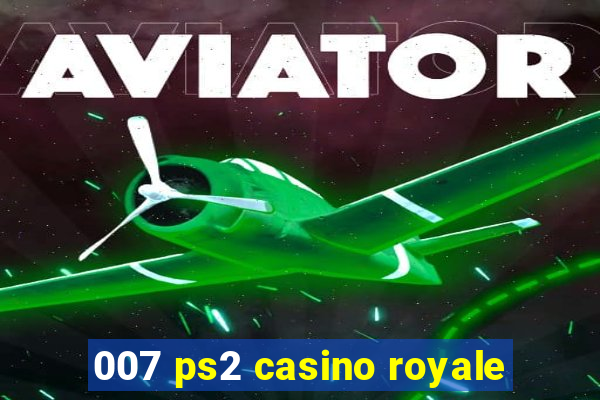 007 ps2 casino royale